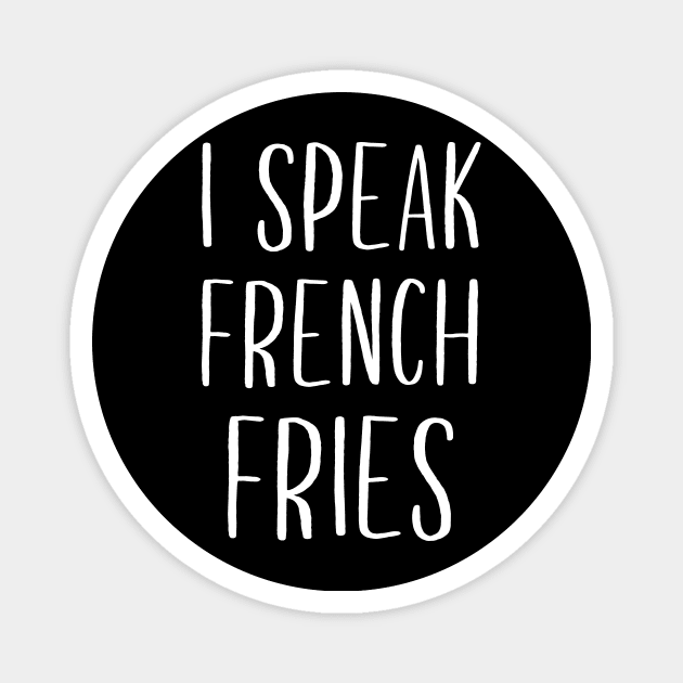 I Speak French Fries Magnet by sunima